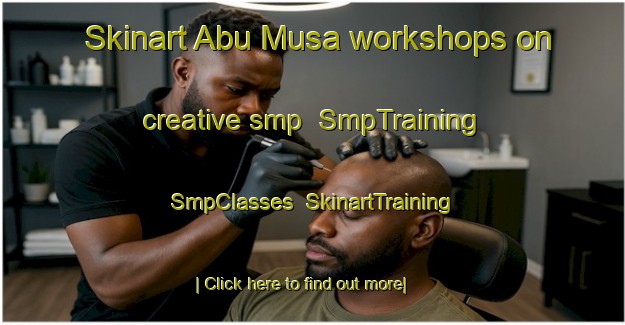 Skinart Abu Musa workshops on creative smp | SmpTraining | SmpClasses | SkinartTraining-United Arab Emirates