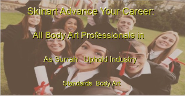 Skinart Advance Your Career: All Body Art Professionals in As Surrah - Uphold Industry Standards | Body Art Qualification Authority | BAQA-United Arab Emirates