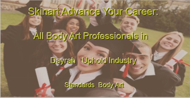 Skinart Advance Your Career: All Body Art Professionals in Dayrah - Uphold Industry Standards | Body Art Qualification Authority | BAQA-United Arab Emirates