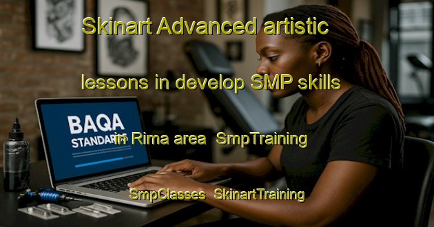 Skinart Advanced artistic lessons in develop SMP skills in Rima area | SmpTraining | SmpClasses | SkinartTraining-United Arab Emirates