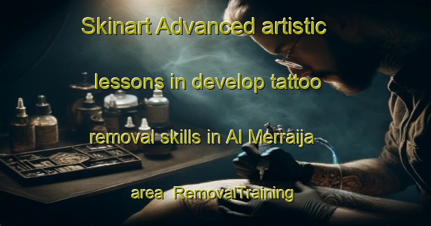 Skinart Advanced artistic lessons in develop tattoo removal skills in Al Merraija area | RemovalTraining | RemovalClasses | SkinartTraining-United Arab Emirates
