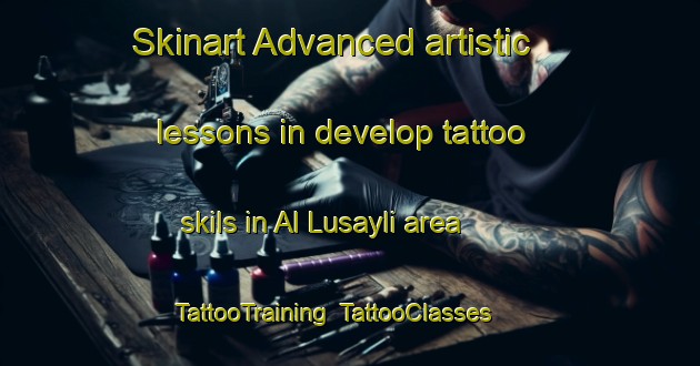 Skinart Advanced artistic lessons in develop tattoo skils in Al Lusayli area | TattooTraining | TattooClasses | SkinartTraining-United Arab Emirates