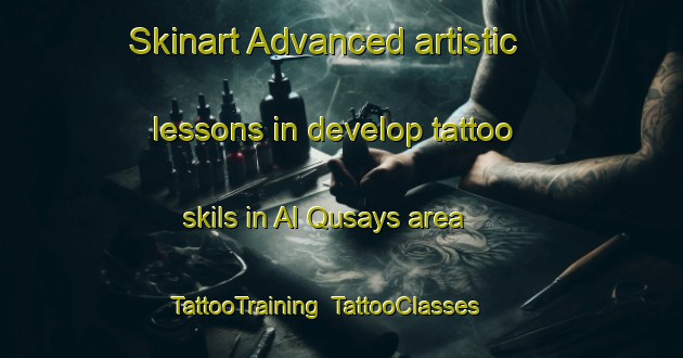 Skinart Advanced artistic lessons in develop tattoo skils in Al Qusays area | TattooTraining | TattooClasses | SkinartTraining-United Arab Emirates