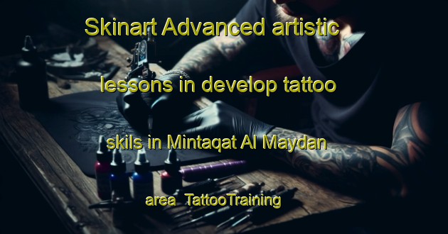Skinart Advanced artistic lessons in develop tattoo skils in Mintaqat Al Maydan area | TattooTraining | TattooClasses | SkinartTraining-United Arab Emirates