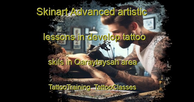 Skinart Advanced artistic lessons in develop tattoo skils in Qaraytaysah area | TattooTraining | TattooClasses | SkinartTraining-United Arab Emirates