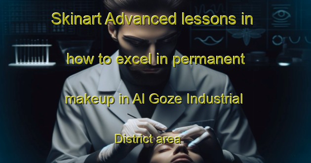 Skinart Advanced lessons in how to excel in permanent makeup in Al Goze Industrial District area | PermanentmakeupTraining | PermanentmakeupClasses | SkinartTraining-United Arab Emirates