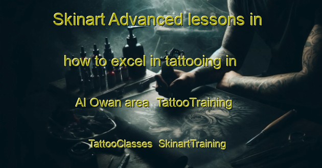 Skinart Advanced lessons in how to excel in tattooing in Al Owan area | TattooTraining | TattooClasses | SkinartTraining-United Arab Emirates