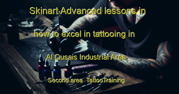 Skinart Advanced lessons in how to excel in tattooing in Al Qusais Industrial Area Second area | TattooTraining | TattooClasses | SkinartTraining-United Arab Emirates