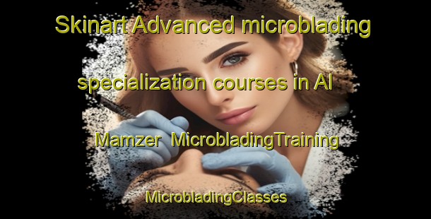 Skinart Advanced microblading specialization courses in Al Mamzer | #MicrobladingTraining #MicrobladingClasses #SkinartTraining-United Arab Emirates