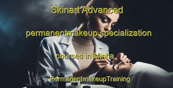 Skinart Advanced permanentmakeup specialization courses in Minha | #PermanentmakeupTraining #PermanentmakeupClasses #SkinartTraining-United Arab Emirates