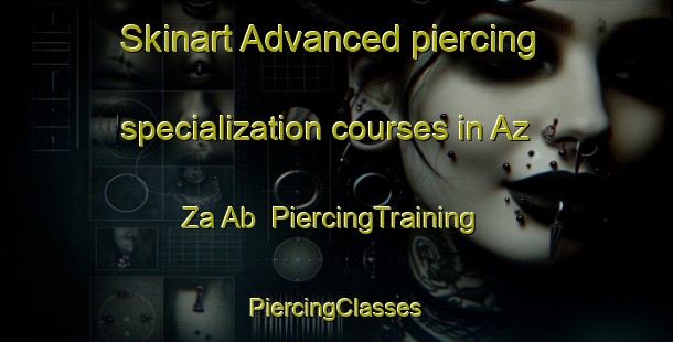 Skinart Advanced piercing specialization courses in Az Za Ab | #PiercingTraining #PiercingClasses #SkinartTraining-United Arab Emirates