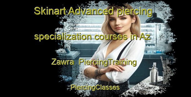 Skinart Advanced piercing specialization courses in Az Zawra | #PiercingTraining #PiercingClasses #SkinartTraining-United Arab Emirates