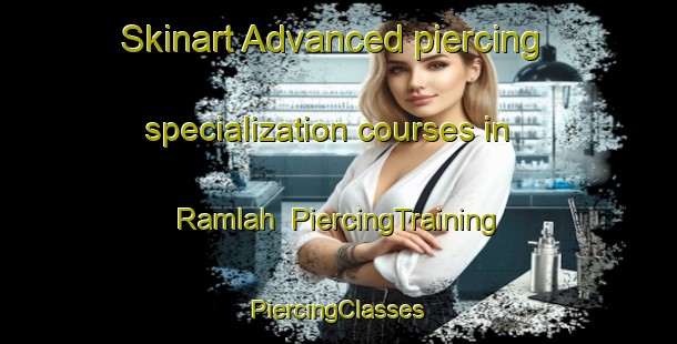 Skinart Advanced piercing specialization courses in Ramlah | #PiercingTraining #PiercingClasses #SkinartTraining-United Arab Emirates