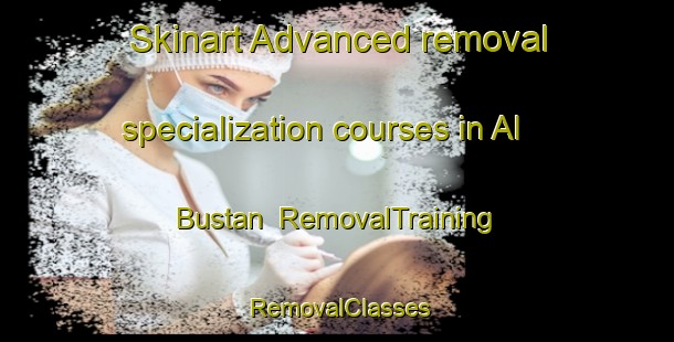 Skinart Advanced removal specialization courses in Al Bustan | RemovalTraining | RemovalClasses | SkinartTraining-United Arab Emirates