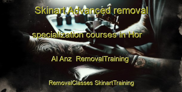 Skinart Advanced removal specialization courses in Hor Al Anz | #RemovalTraining #RemovalClasses #SkinartTraining-United Arab Emirates