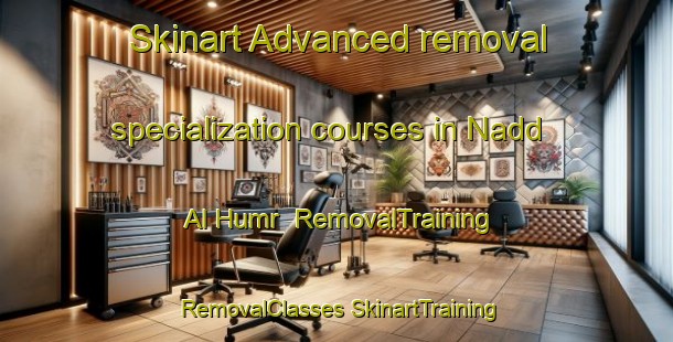 Skinart Advanced removal specialization courses in Nadd Al Humr | #RemovalTraining #RemovalClasses #SkinartTraining-United Arab Emirates