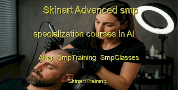 Skinart Advanced smp specialization courses in Al Abar | SmpTraining | SmpClasses | SkinartTraining-United Arab Emirates