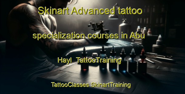 Skinart Advanced tattoo specialization courses in Abu Hayl | #TattooTraining #TattooClasses #SkinartTraining-United Arab Emirates