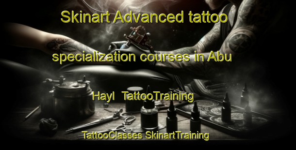 Skinart Advanced tattoo specialization courses in Abu Hayl | #TattooTraining #TattooClasses #SkinartTraining-United Arab Emirates