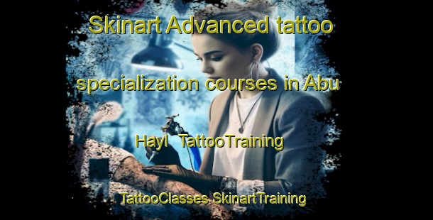 Skinart Advanced tattoo specialization courses in Abu Hayl | #TattooTraining #TattooClasses #SkinartTraining-United Arab Emirates