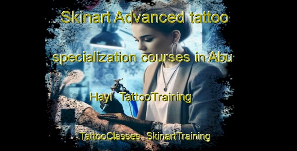 Skinart Advanced tattoo specialization courses in Abu Hayl | TattooTraining | TattooClasses | SkinartTraining-United Arab Emirates