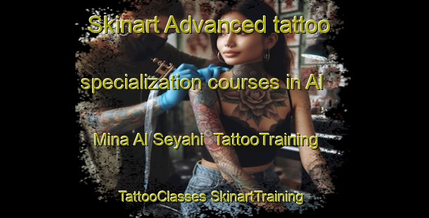 Skinart Advanced tattoo specialization courses in Al Mina Al Seyahi | #TattooTraining #TattooClasses #SkinartTraining-United Arab Emirates