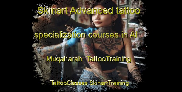 Skinart Advanced tattoo specialization courses in Al Muqattarah | #TattooTraining #TattooClasses #SkinartTraining-United Arab Emirates