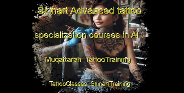 Skinart Advanced tattoo specialization courses in Al Muqattarah | TattooTraining | TattooClasses | SkinartTraining-United Arab Emirates