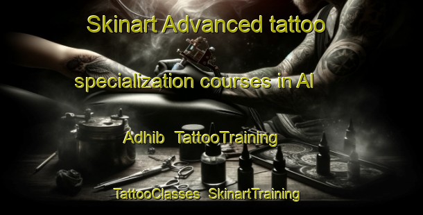 Skinart Advanced tattoo specialization courses in Al  Adhib | TattooTraining | TattooClasses | SkinartTraining-United Arab Emirates