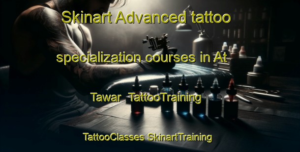 Skinart Advanced tattoo specialization courses in At Tawar | #TattooTraining #TattooClasses #SkinartTraining-United Arab Emirates