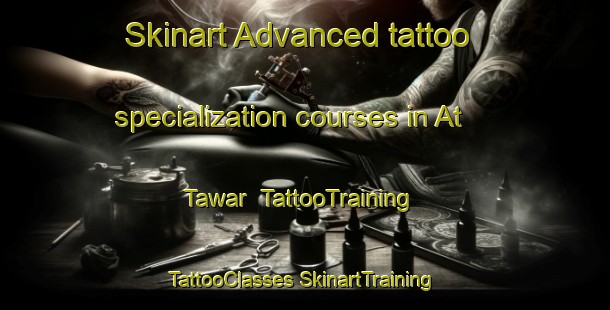 Skinart Advanced tattoo specialization courses in At Tawar | #TattooTraining #TattooClasses #SkinartTraining-United Arab Emirates