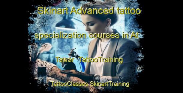 Skinart Advanced tattoo specialization courses in At Tawar | #TattooTraining #TattooClasses #SkinartTraining-United Arab Emirates