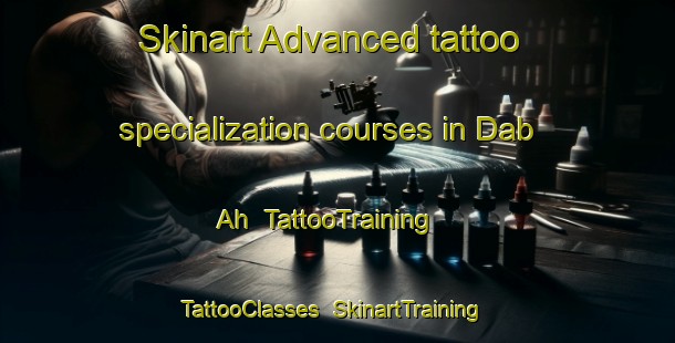 Skinart Advanced tattoo specialization courses in Dab Ah | TattooTraining | TattooClasses | SkinartTraining-United Arab Emirates
