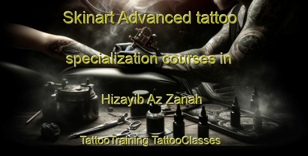 Skinart Advanced tattoo specialization courses in Hizayib Az Zanah | #TattooTraining #TattooClasses #SkinartTraining-United Arab Emirates