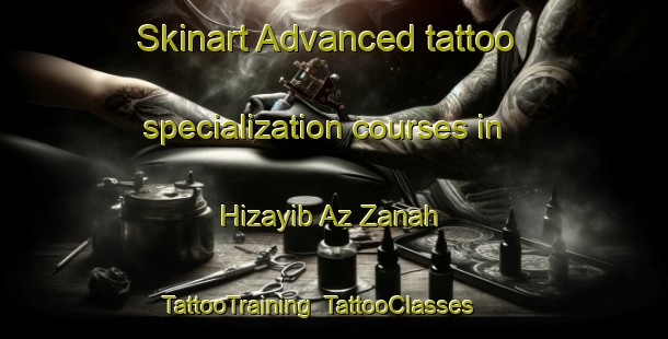 Skinart Advanced tattoo specialization courses in Hizayib Az Zanah | TattooTraining | TattooClasses | SkinartTraining-United Arab Emirates