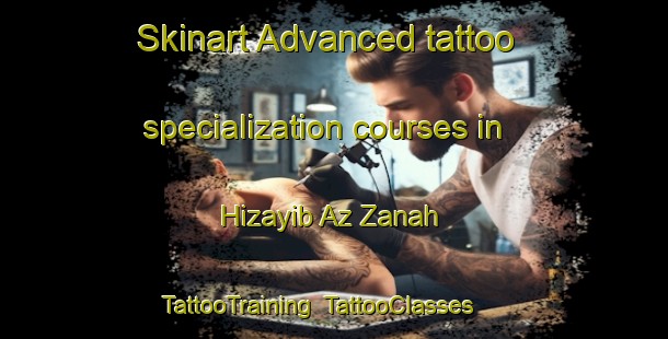 Skinart Advanced tattoo specialization courses in Hizayib Az Zanah | TattooTraining | TattooClasses | SkinartTraining-United Arab Emirates