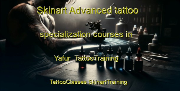 Skinart Advanced tattoo specialization courses in Yafur | #TattooTraining #TattooClasses #SkinartTraining-United Arab Emirates