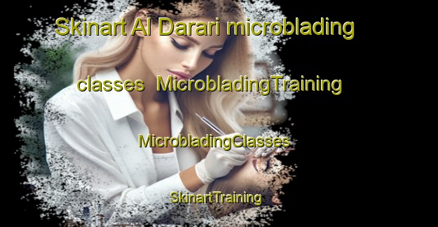 Skinart Al Darari microblading classes | MicrobladingTraining | MicrobladingClasses | SkinartTraining-United Arab Emirates