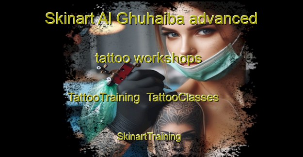 Skinart Al Ghuhaiba advanced tattoo workshops | TattooTraining | TattooClasses | SkinartTraining-United Arab Emirates