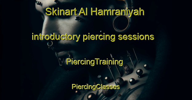 Skinart Al Hamraniyah introductory piercing sessions | #PiercingTraining #PiercingClasses #SkinartTraining-United Arab Emirates