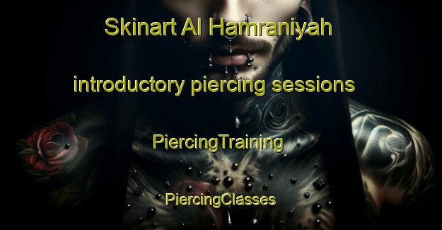 Skinart Al Hamraniyah introductory piercing sessions | #PiercingTraining #PiercingClasses #SkinartTraining-United Arab Emirates