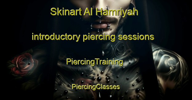 Skinart Al Hamriyah introductory piercing sessions | #PiercingTraining #PiercingClasses #SkinartTraining-United Arab Emirates