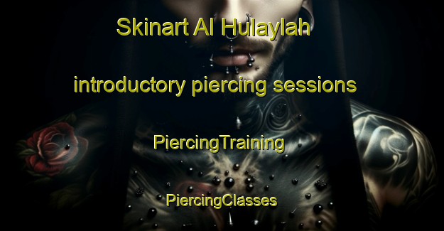 Skinart Al Hulaylah introductory piercing sessions | #PiercingTraining #PiercingClasses #SkinartTraining-United Arab Emirates