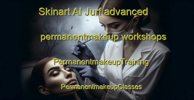 Skinart Al Jurf advanced permanentmakeup workshops | #PermanentmakeupTraining #PermanentmakeupClasses #SkinartTraining-United Arab Emirates