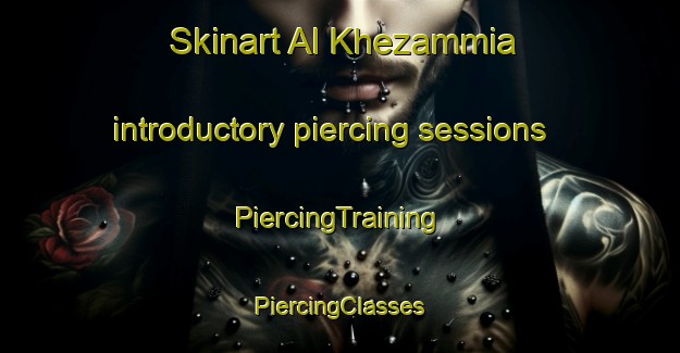 Skinart Al Khezammia introductory piercing sessions | #PiercingTraining #PiercingClasses #SkinartTraining-United Arab Emirates