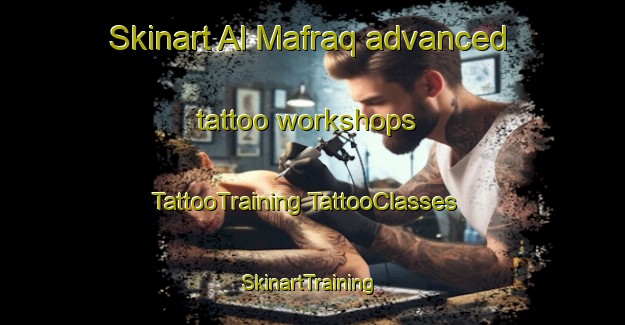 Skinart Al Mafraq advanced tattoo workshops | #TattooTraining #TattooClasses #SkinartTraining-United Arab Emirates