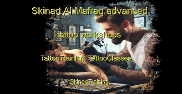 Skinart Al Mafraq advanced tattoo workshops | TattooTraining | TattooClasses | SkinartTraining-United Arab Emirates