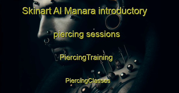 Skinart Al Manara introductory piercing sessions | PiercingTraining | PiercingClasses | SkinartTraining-United Arab Emirates