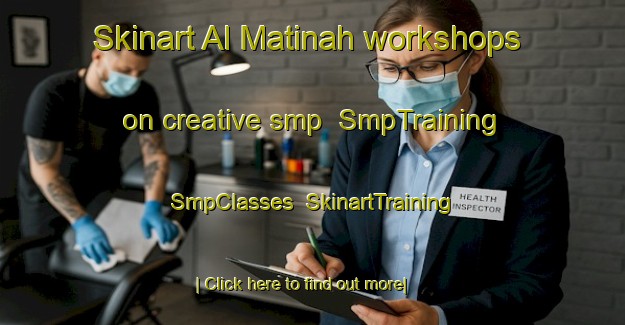 Skinart Al Matinah workshops on creative smp | SmpTraining | SmpClasses | SkinartTraining-United Arab Emirates