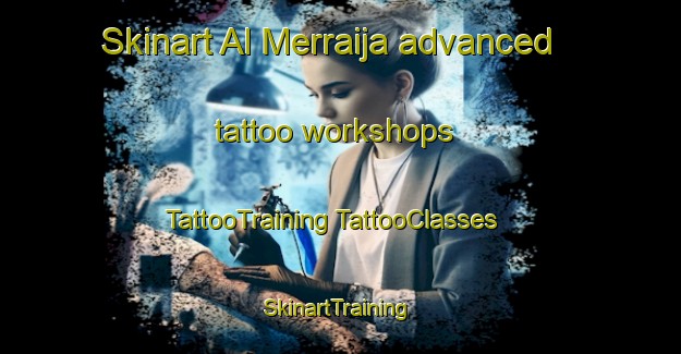 Skinart Al Merraija advanced tattoo workshops | #TattooTraining #TattooClasses #SkinartTraining-United Arab Emirates